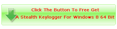 Click The Button To Free Get A Stealth Keylogger For Windows 8 64 Bit